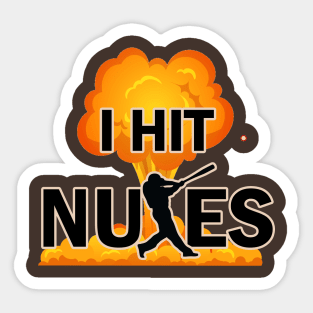 I Hit Nukes Baseball Hitter Funny Baseball Saying Home Run Hitting Dinger Sticker